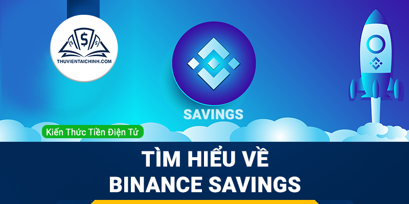 Binance Savings là gì ? Tìm hiểu về Binance Savings