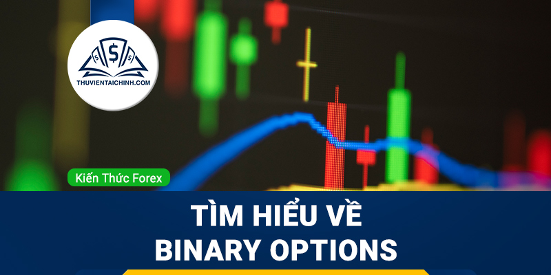 Quyền chọn là gì? Tìm hiểu về Binary Options trong ngoại hối