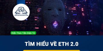 ETH 2.0 là gì? Ảnh hưởng đến giá của ETH hiện tại không?