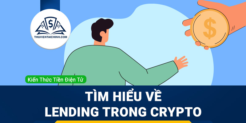 Lending là gì? Tìm hiểu về Lending trong Crypto