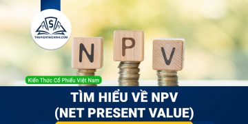 NPV là gì? Tìm hiểu và ý nghĩa và cách tính NPV (Net Present Value)