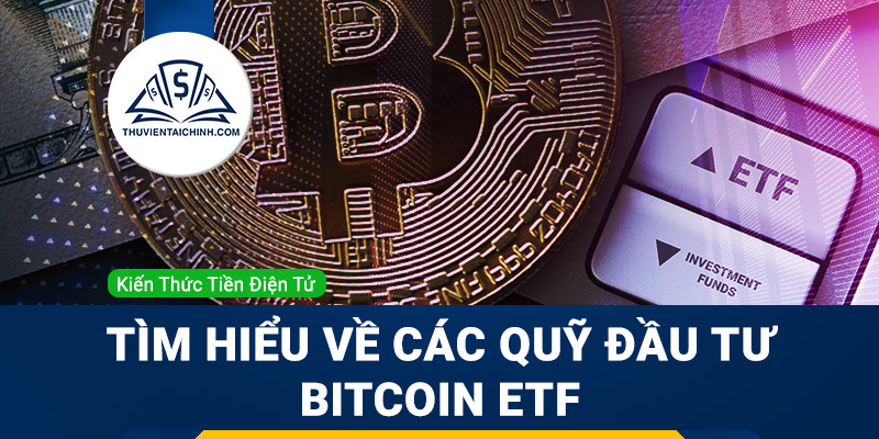 Bitcoin ETF là gì? Tìm hiểu chi tiết về Bitcoin ETF