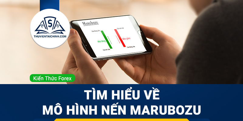 Tìm hiểu về mô hình nến Marubozu