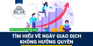 Tìm hiểu về ngày giao dịch không hưởng quyền trong chứng khoán