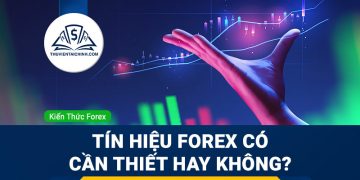Tín hiệu Forex cần thiết trong quá trình giao dịch hay không?