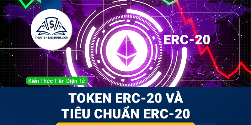 Token ERC-20 và tiêu chuẩn ERC-20 là gì?