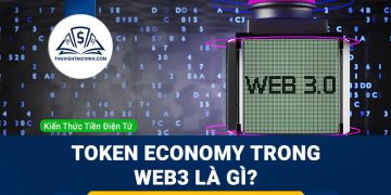 Token Economy trong Web3 là gì? Bạn cần tìm hiểu những gì?