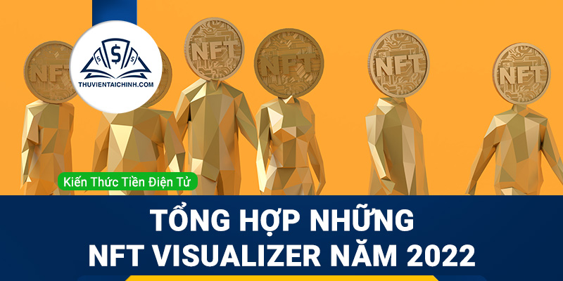 Tổng hợp những NFT visualizer đáng chú ý nhất trong năm 2023