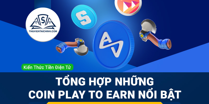 Tổng hợp những đồng coin play to earn nổi bật nhất hiện nay