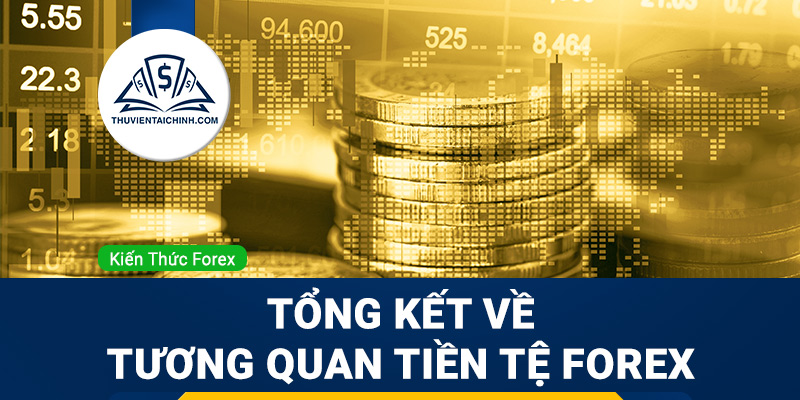Tổng kết về tương quan tiền tệ Forex