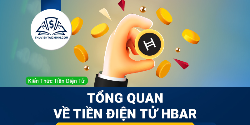 Hedera Hashgraph (HBAR) là gì? Tổng quan về tiền điện tử HBAR