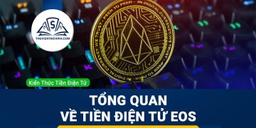 EOS là gì? Tổng quan về tiền điện tử EOS