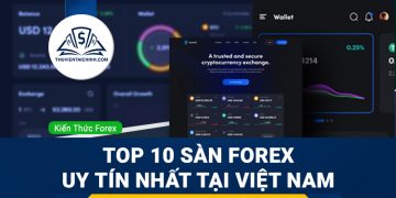 Top 10 sàn Forex uy tín nhất tại Việt Nam