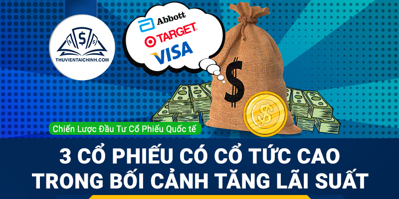 3 cổ phiếu có cổ tức cao trong bối cảnh tăng lãi suất