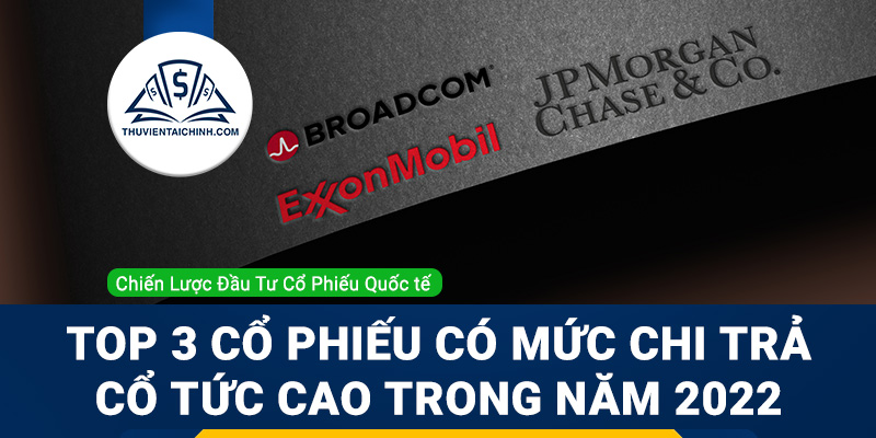 Top 3 cổ phiếu có mức chi trả cổ tức cao trong năm 2022