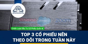 Top 3 cổ phiếu nên theo dõi trong tuần này: Zoom Video, Salesforce và Costco Wholesale