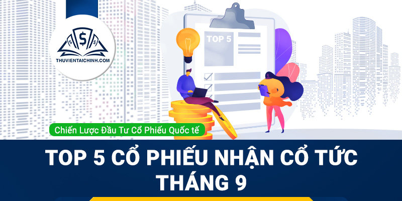 Top 5 Cổ Phiếu Tiềm Năng Nhận Cổ Tức Tháng 9
