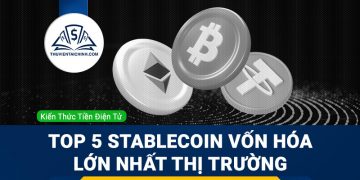 Top 5 Stablecoin có vốn hóa lớn nhất thị trường