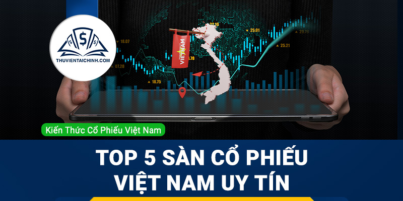 Top 5 Sàn Cổ Phiếu Việt Nam Uy Tín