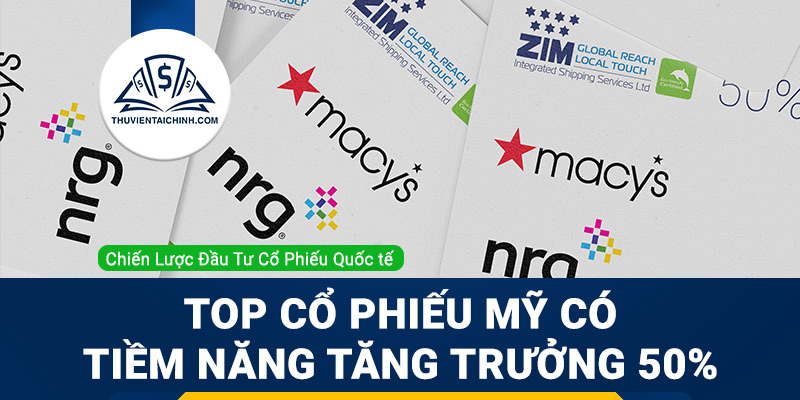 Top cổ phiếu Mỹ có tiềm năng tăng trưởng 50% trong thời gian tới