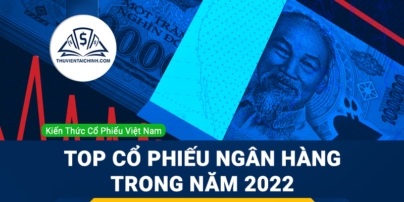 Top cổ phiếu ngân hàng nên đầu tư trong năm 2023