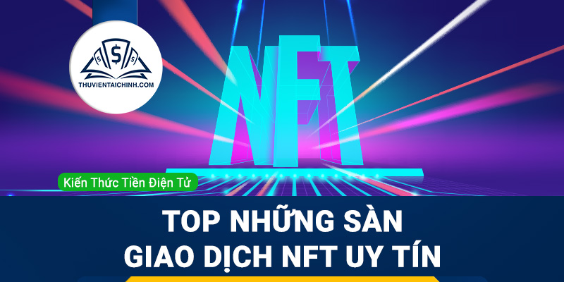 Top những sàn giao dịch NFT uy tín