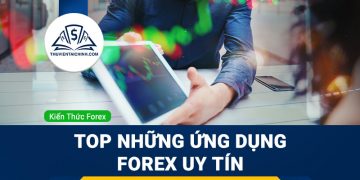 Top những ứng dụng forex uy tín để chơi Forex bạn nên biết