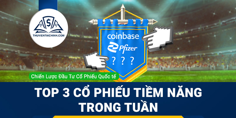 Top 3 cổ phiếu tiềm năng trong tuần: Pfizer, FedEx và Coinbase