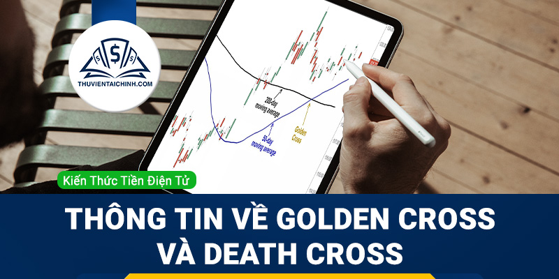 Tìm hiểu thông tin về Golden cross và Death cross