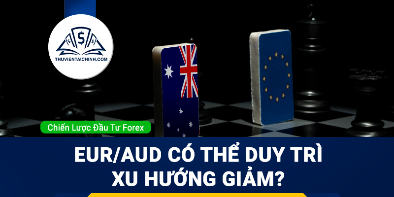 Tuyên bố của RBA có thể giữ xu hướng giảm của EUR/AUD