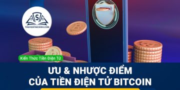 Tìm hiểu ưu & nhược điểm của tiền điện tử Bitcoin