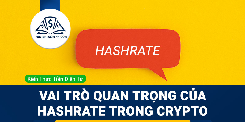 Hashrate là gì? Vai trò quan trọng của hashrate trong crypto