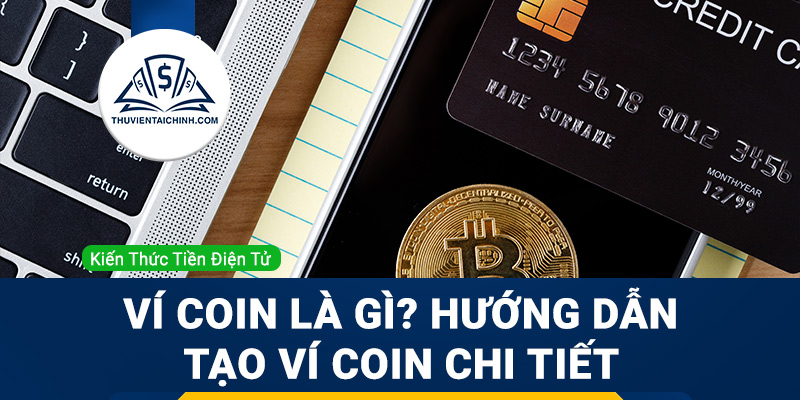Ví coin là gì? Hướng dẫn tạo ví coin chi tiết