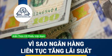 Vì sao ngân hàng liên tục tăng lãi suất?