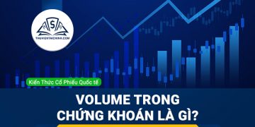 Khối lượng giao dịch (Volume) trong chứng khoán là gì?