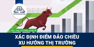 Hướng dẫn xác định điểm đảo chiều xu hướng thị trường