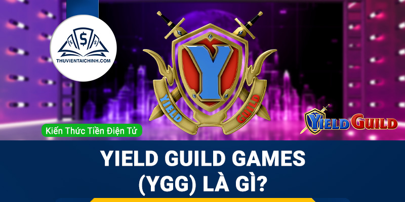 Yield Guild Games (YGG) là gì? Đánh giá tiềm năng dự án YGG