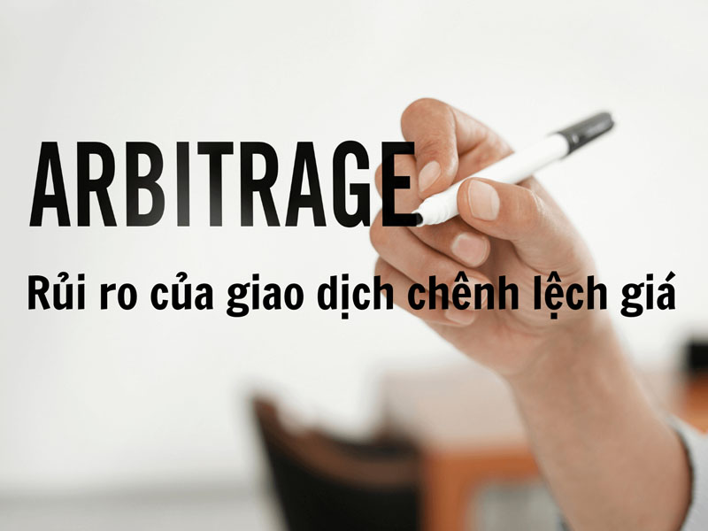 Arbitrage - kinh doanh chênh lệch giá có rủi ro không?