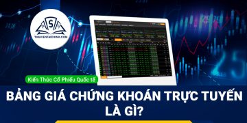 Bảng giá chứng khoán trực tuyến là gì ? Cách theo dõi nhanh nhất