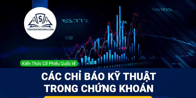 Một số chỉ báo kỹ thuật áp dụng trong đầu tư Chứng Khoán