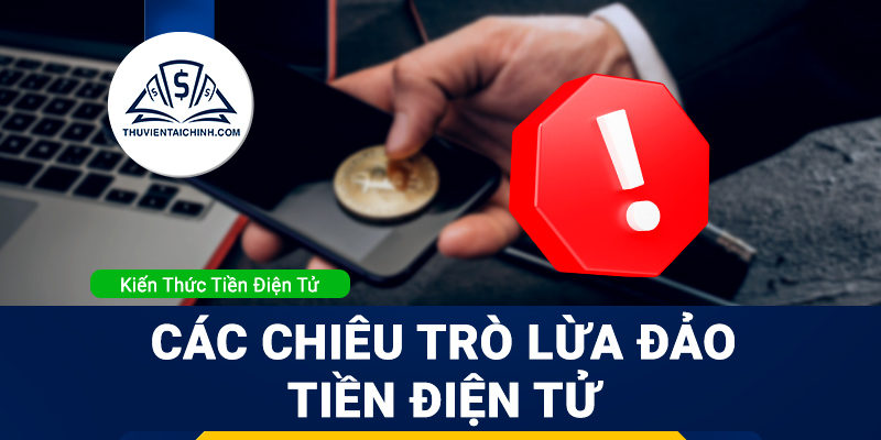 Cách nhận biết các chiêu trò lừa đảo tiền điện tử phổ biến hiện nay