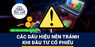 Các dấu hiệu nên tránh khi đầu tư cổ phiếu