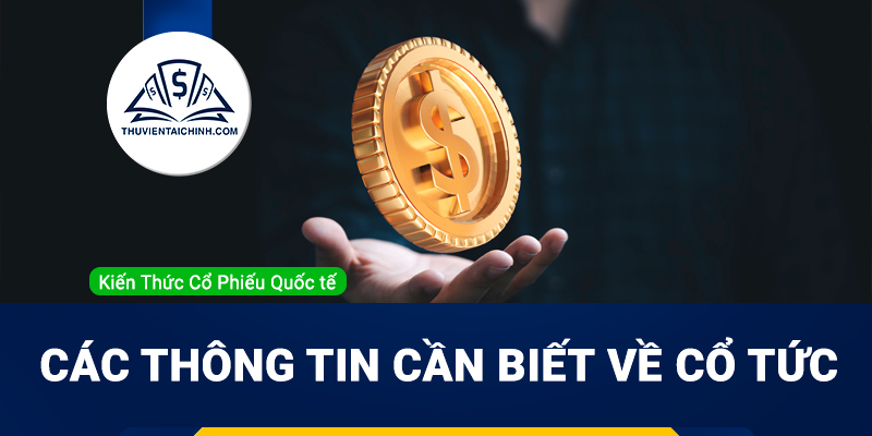 Cách nhận cổ tức và các thông tin cần biết về cổ tức