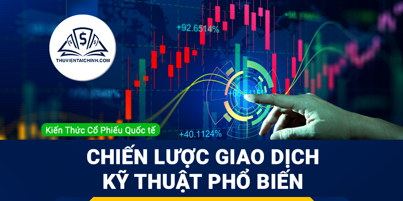 Một số chiến lược giao dịch kỹ thuật phổ biến