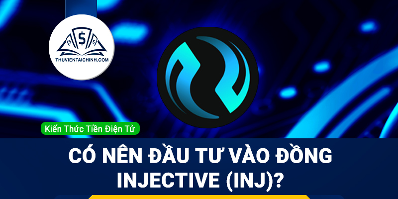 INJ coin là gì? Có nên đầu tư vào đồng Injective (INJ) hay không?