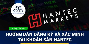 Hướng dẫn đăng ký và xác minh tài khoản sàn Hantec