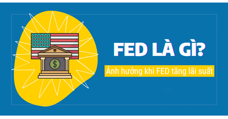 Ảnh hưởng của Fed khi tăng lãi suất