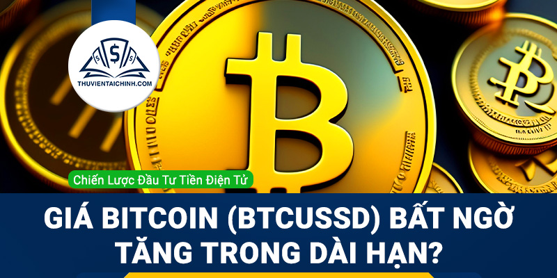 Tín hiệu bất ngờ - Giá Bitcoin (BTCUSD) trở xu hướng tăng dài hạn