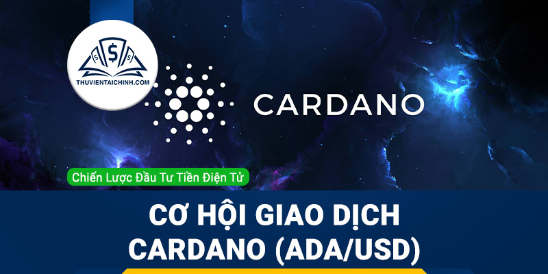Cơ hội giao dịch Cardano (ADA/USD) trên mức hỗ trợ