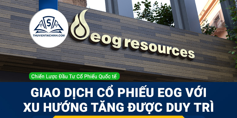 Giao dịch cổ phiếu EOG với xu hướng tăng được duy trì